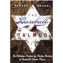 The Baseball Talmud Definitive Position-by-Position Ranking of Baseball's Chosen Players