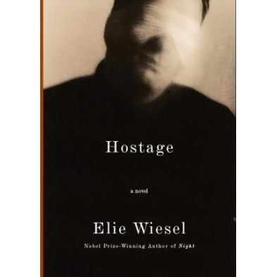 Hostage. A Novel by Elie Wiesel