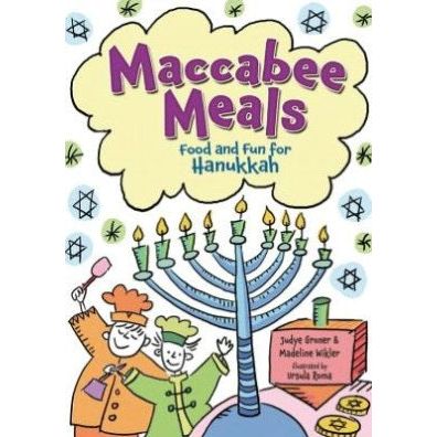 Maccabee Meals: Food and Fun for Hanukah. By Judye Groner & Madeline Wikler