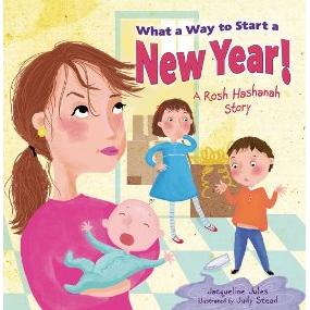 What a Way to Start a New Year! A Rosh Hashanah Story . By Jacqueline Jules