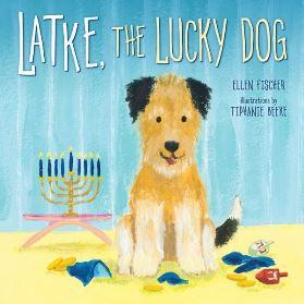 Latke, the Lucky Dog. By Ellen Fischer, Tiphanie Beeke (Illustrator)
