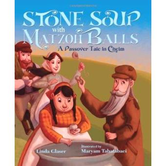 Stone Soup with Matzoh Balls: A Passover Tale in Chelm. By Lina Blaser