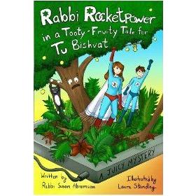 Rabbi Rocketpower in a Tooty Fruity Tale for Tu Bishvat - A Juicy Mystery.