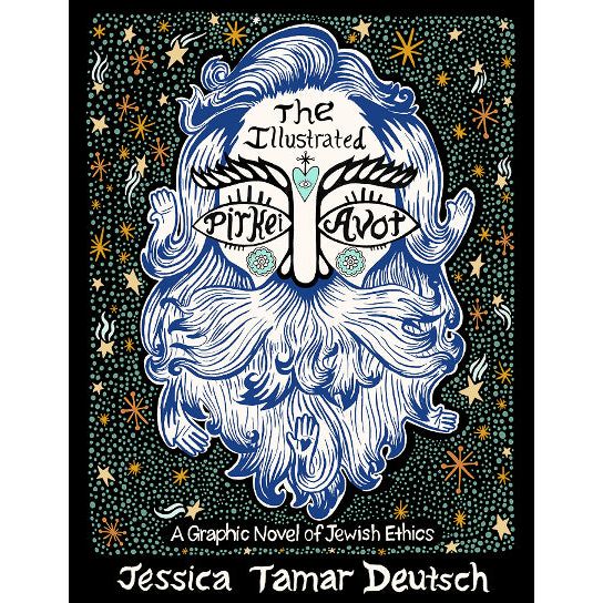 The Illustrated Pirkei Avot: A Graphic Novel of Jewish Ethics By Jessica Tamar Deutsch