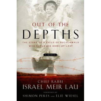 Out of the Depths: The Story of a Child of Buchenwald Who Returned Home at Last. By Rabbi I.M.Lau