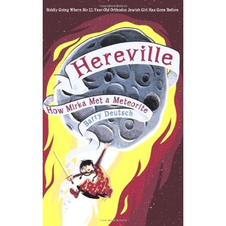 OUT OF PRINT Hereville: How Mirka Met a Meteorite. By Barry Deutsch