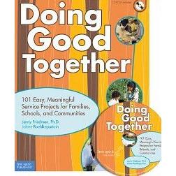 Doing Good Together: 101 Easy, Meaningful Service Projects for Families, Schools, and Communities -