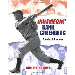 Hammerin' Hank Greenberg: Baseball Pioneer. By Shelley Sommer