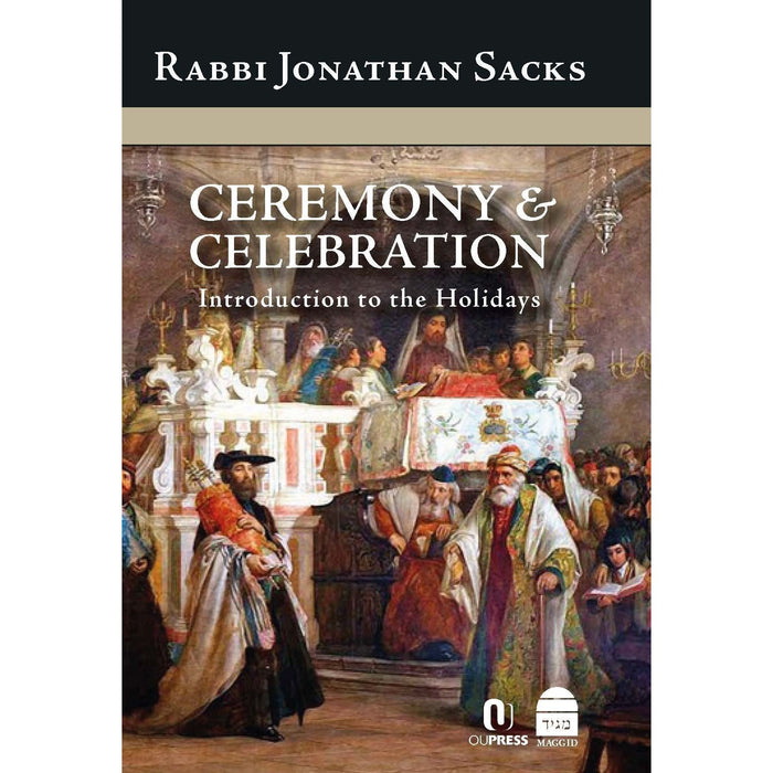 Ceremony & Celebration: Introduction to the Holidays, by Rabbi Jonathan Sacks