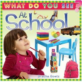 What Do You See at School? By Bracha Goetz