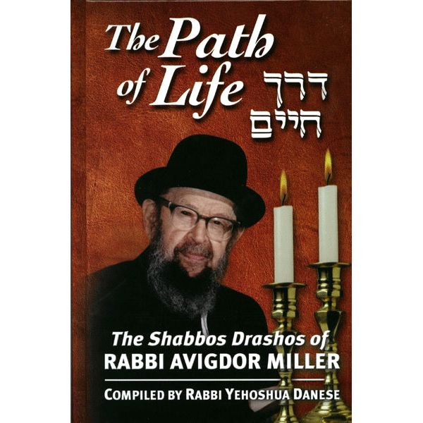 The Path of Life The Shabbos Drashos of Rabbi Avigdor Miller