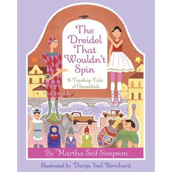 The Dreidel that Wouldn't Spin: A Toyshop Tale of Hanukkah. by Martha Seif Simpson
