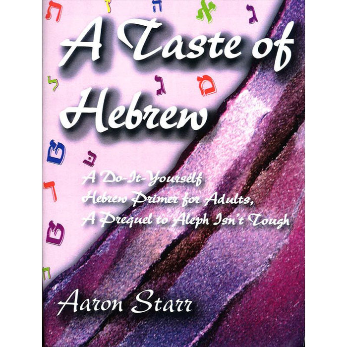 A Taste of Hebrew Hebrew Primer for Adults, A Prequel to Aleph Isn't Tough