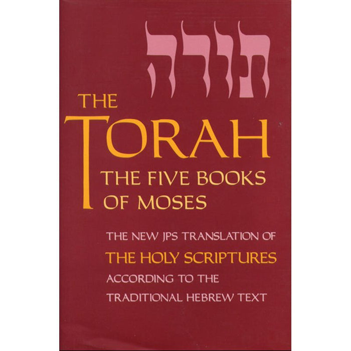 The Torah The Five Books of Moses, the New JPS Translation According to Traditional Hebrew Text