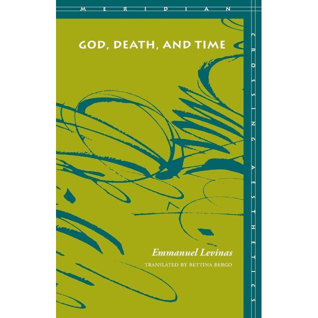 God, Death, and Time By Emmanuel Levinas Stanford Uni Press 2002