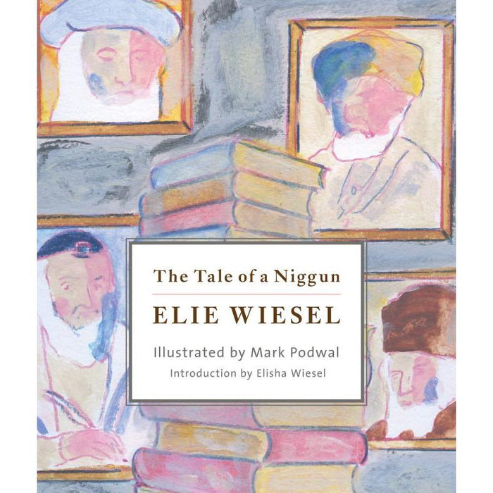The Tale of a Niggun A Narrative Poem By Eli Wiesel Illustrations by  Mark Podwal