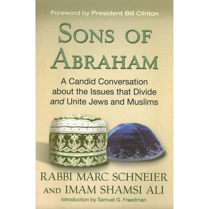 Sons of Abraham A Candid Conversation about the Issues that Divide and Unite Jews and Muslims By Sha