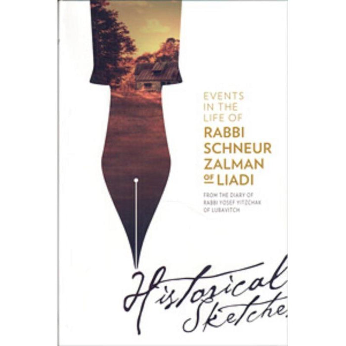 Events in the Life of Rabbi Schneur Zalman of Liadi Historical Sketches By Rebbe Y.Y. Schneerson