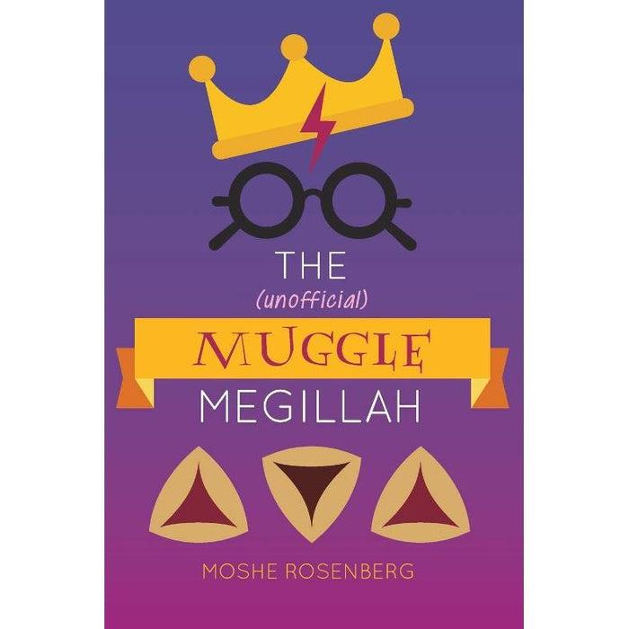 The (unofficial) Muggle Megillah By Moshe Rosenberg & Aviva Shur