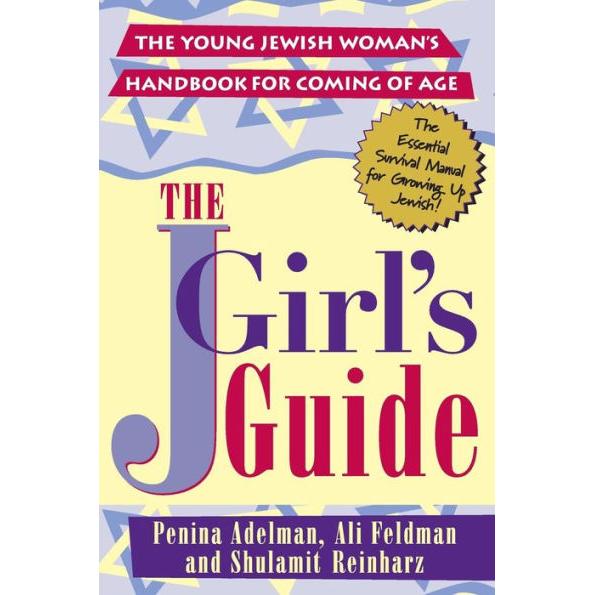 The JGirl's Guide The Young Jewish Woman's Handbook for Coming of Age