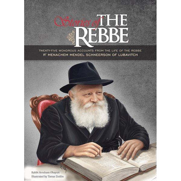 Stories of The Rebbe, R' Menachem Mendel Schneerson of Lubavitch By Rabbi A. Ohayun