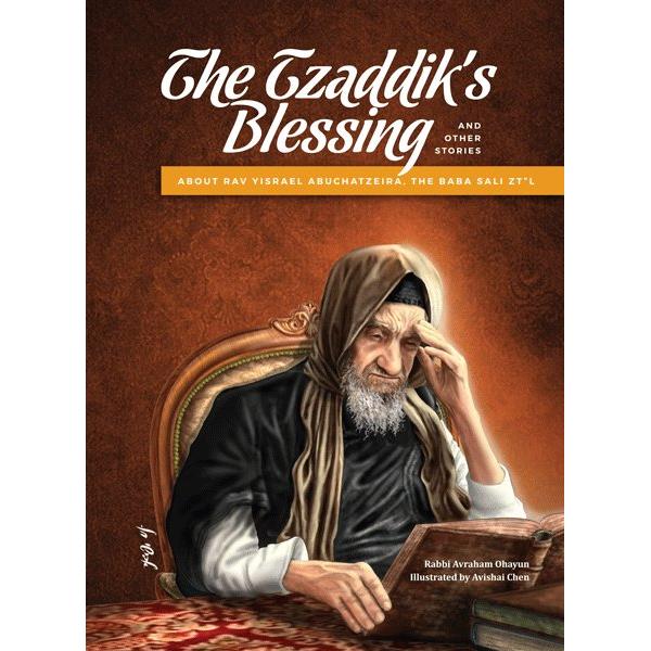 A Tzaddik's Blessing And Other Stories About Rav Yisrael Abuchatzeira, The Baba Sali zt"l