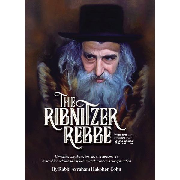 B'mechitzaso - The Ribnitzer Rebbe Memories, Anecdotes, Lessons from a Tzaddik