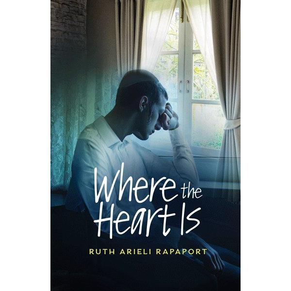 Where the Heart Is A Judaic Novel by Ruth Arieli Rapaport