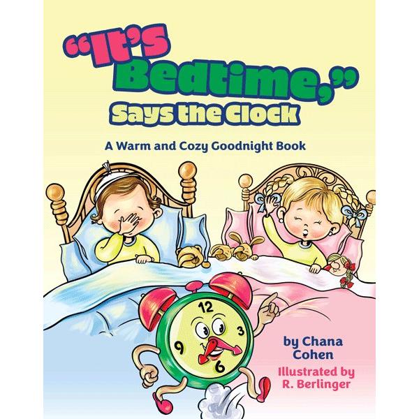 It's Bedtime, Says the Clock By Chana Cohen