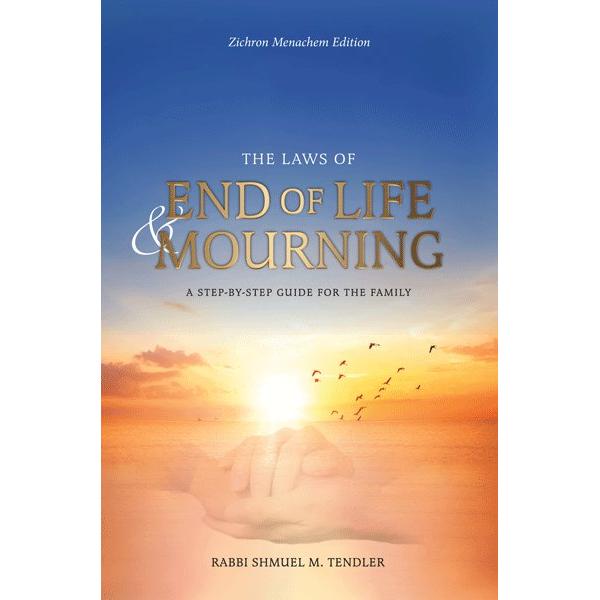 A Step-by-Step Guide The Laws of End of Life and Mourning Zichron Menachem. By Rabbi S.M. Tendler