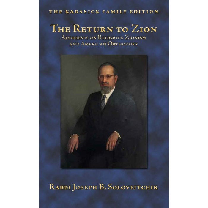 The Return to Zion Addresses on Religious Zionism and American Orthodoxy By Rav Soloveitchik