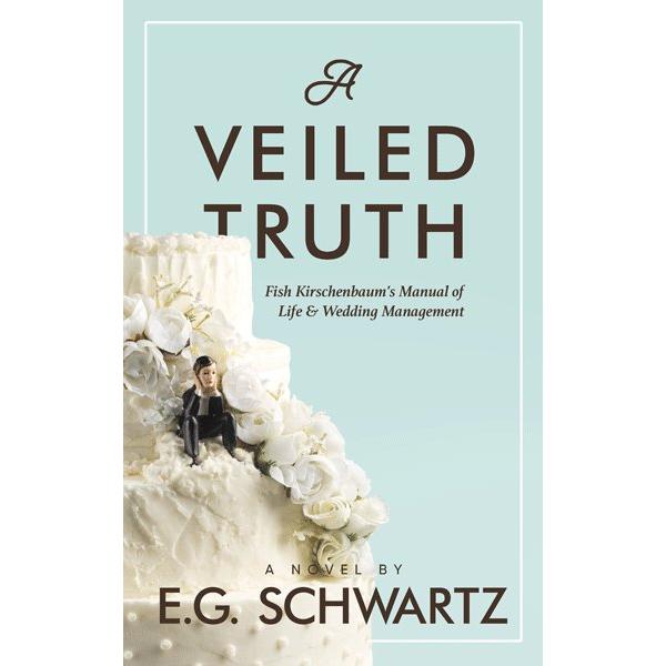 A Veiled Truth Fish Kirschenbaum's Manual of Life & Wedding Management  A Novel