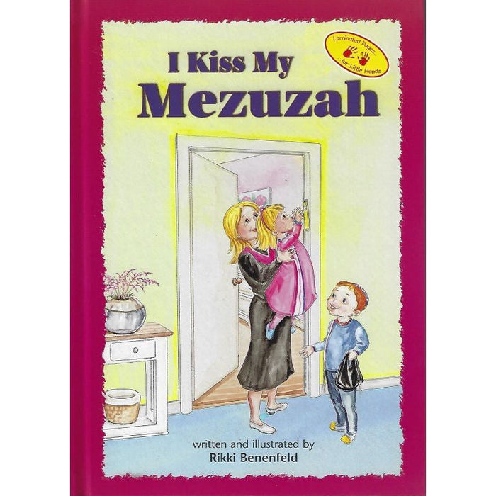 I Kiss My Mezuzah A Hachai Toddler's book by Rikki Benenfeld Laminated Pages