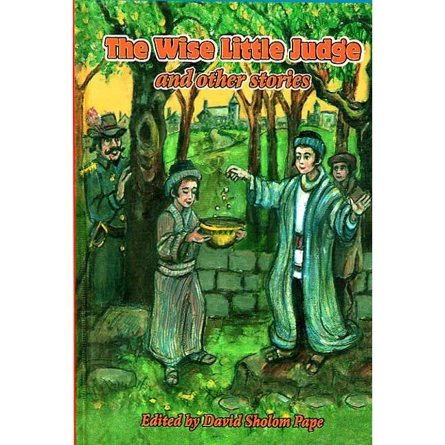 The Wise Little Judge and other stories A Collection For Young Readers By Dovid Sholom Pape Hachai P