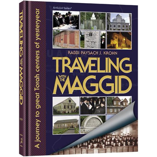 Traveling With The Maggid Pesach Rabbi Krohn A journey to Great Torah Centers of Yesterday