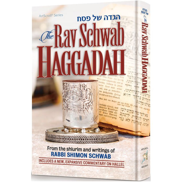 The Rav Schwab Haggadah From the shiurim and writings of Rabbi Shimon Schwab By Rabbi Shimon Schwab