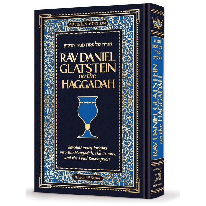 Rav Daniel Glatstein on the Haggadah Revolutionary Insights into Haggadah Exodus, & Final Redemption