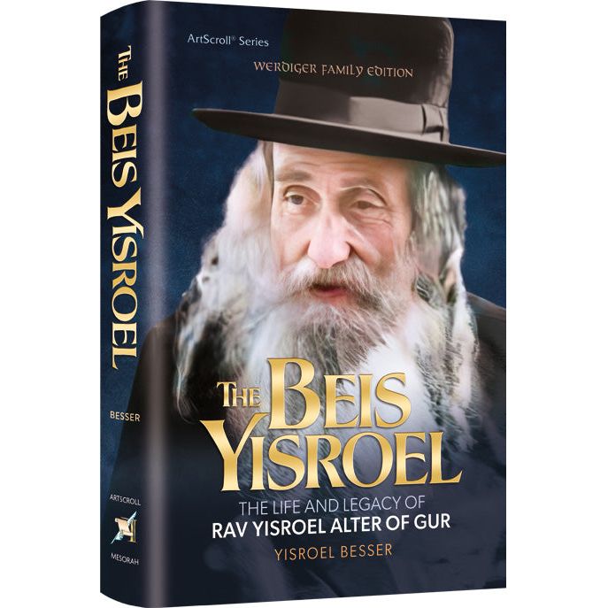 The Beis Yisroel The Life and Legacy of Rav Yisroel Alter of Gur By Yisroel Besser