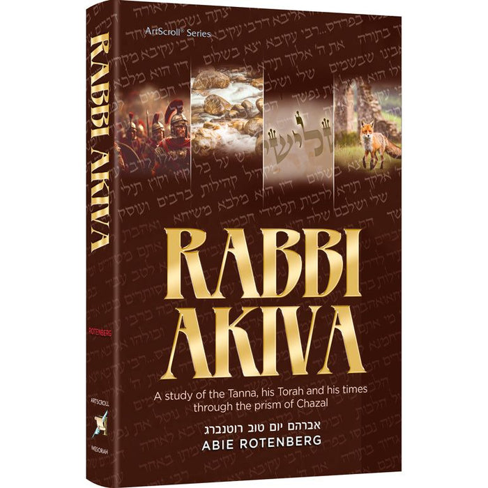 Rabbi Akiva A study of the Tanna, his Torah and his times through the prism of Chazal