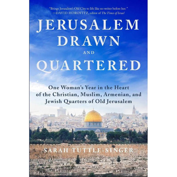 Jerusalem, Drawn and Quartered: One Woman's Year in the Heart of the Christian, Muslim, Armenian, an
