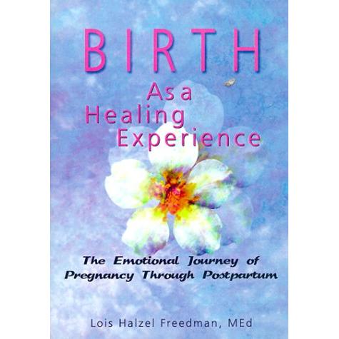 Out of PRINT Birth as a Healing Experience: The Emotional Journey of Pregnancy Through Postpartum