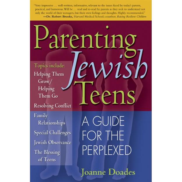 Parenting Jewish Teens: A Guide for the Perplexed