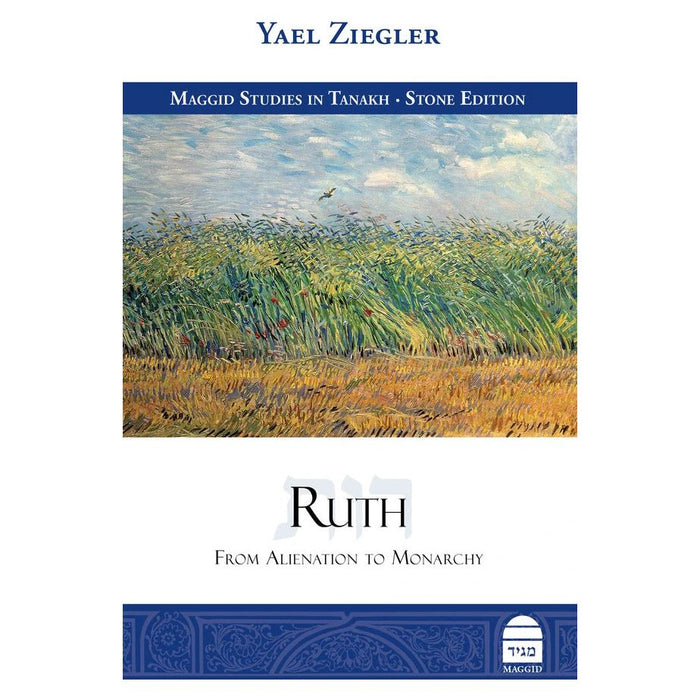 Ruth From Alienation to Monarchy By Dr. Yael Ziegler