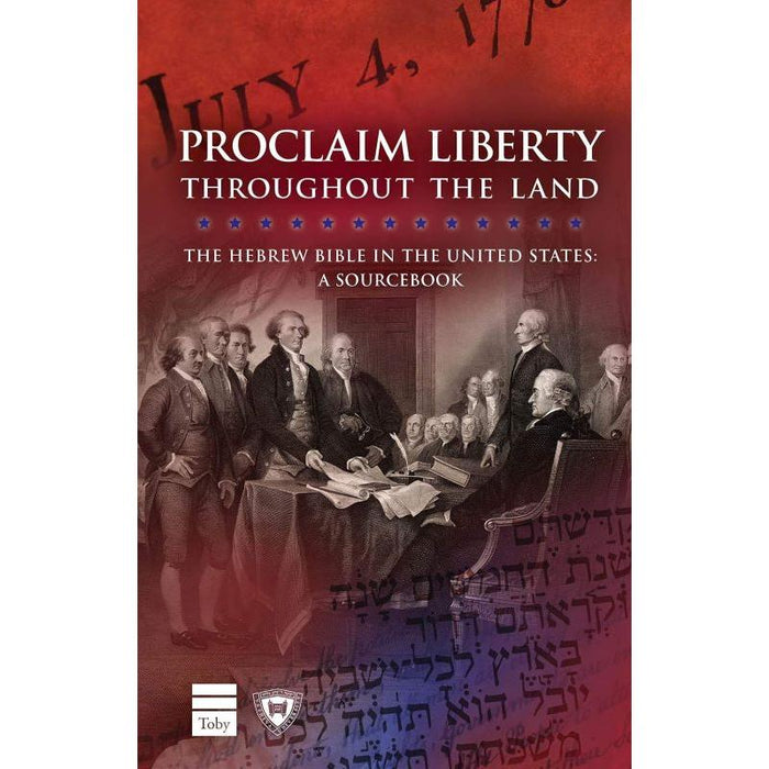 Proclaim Liberty Throughout the Land: The Hebrew Bible in the United States: A Sourcebook