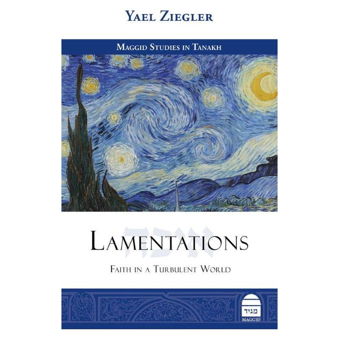 Lamentations: Faith in a Turbulent World By Dr. Yael Ziegler