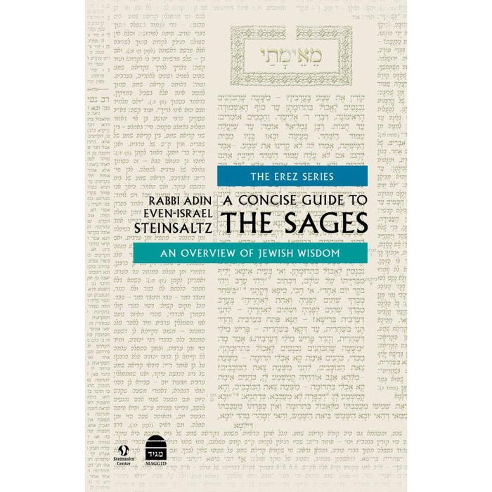 A Concise Guide to the Sages Overview of Jewish Wisdom By Rabbi Adin Even-Israel Steinsaltz