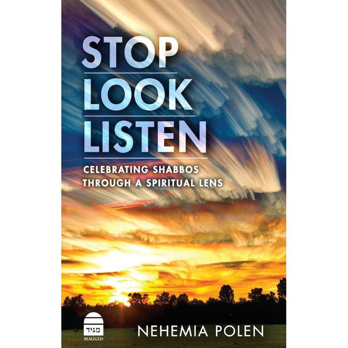 Stop Look and Listen: Celebrating Shabbos Through a Spiritual Lens