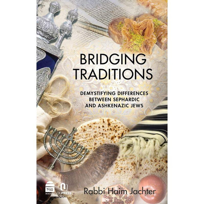 Bridging Traditions: Demystifying Differences Between Sephardic and Ashkenazic Jews By Haim Jachter
