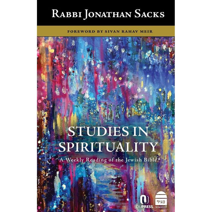 Studies in Spirituality A Weekly Reading of the Jewish Bible By Rabbi Jonathan Sacks