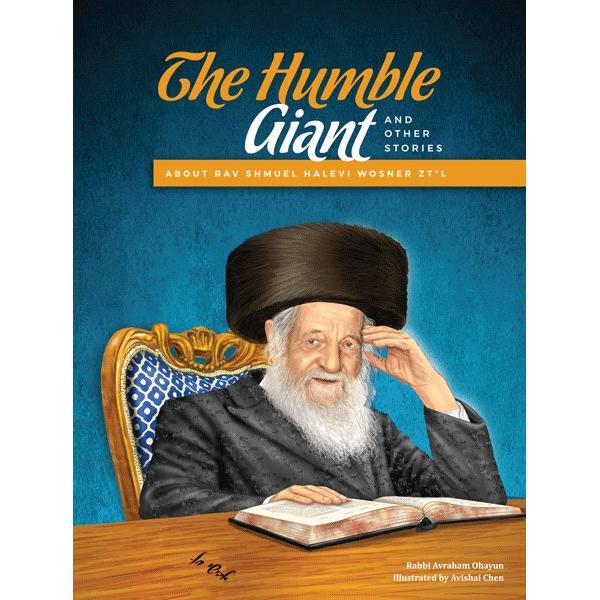 A Humble Giant And Other Stories About Rav Shmuel Halevi Wosner zt"l